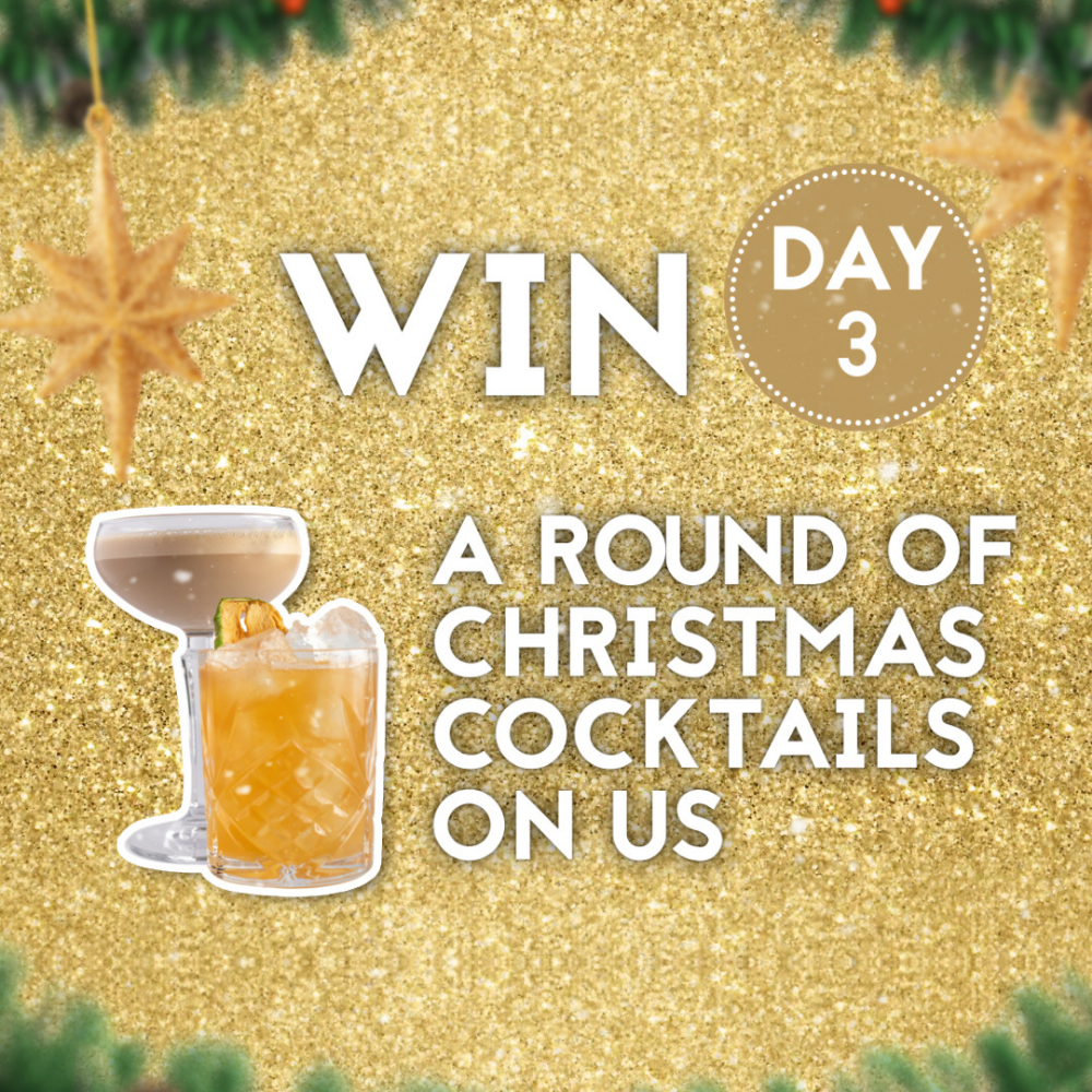 Day 3 - Win a round of festive cocktails for you and a friend